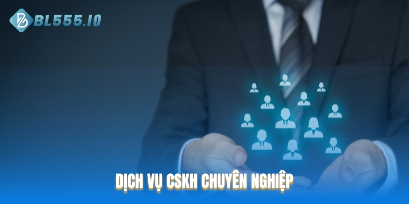 Dịch vụ CSKH chuyên nghiệp