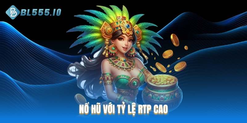 Nổ hũ với tỷ lệ RTP cao