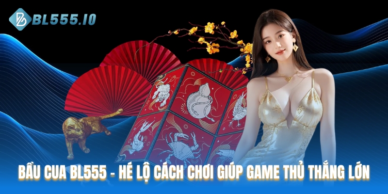Bầu cua BL555