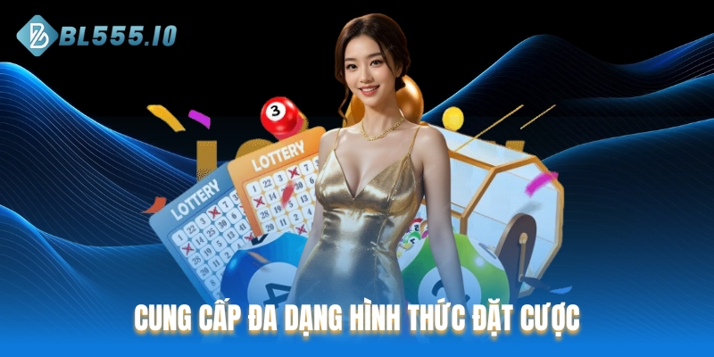 Cung cấp đa dạng hình thức đặt cược