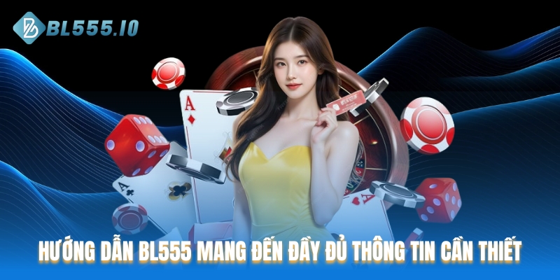 Hướng Dẫn BL555 mang đến đầy đủ thông tin cần thiết