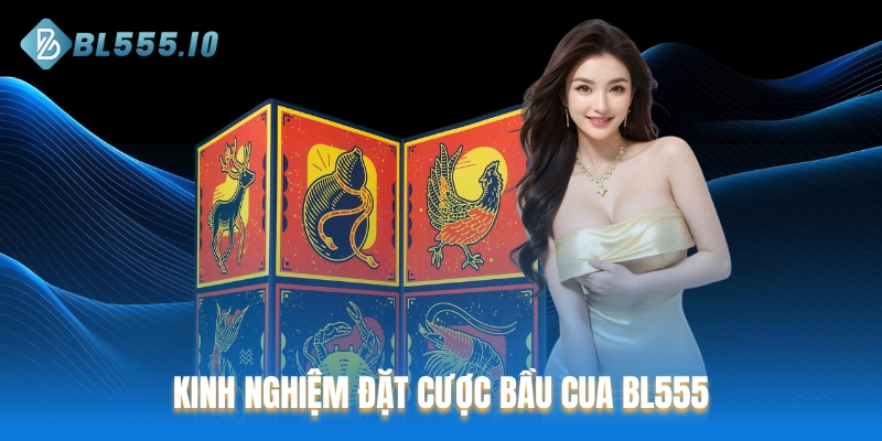 Kinh nghiệm đặt cược Bầu cua BL555 giúp game thủ thắng lớn