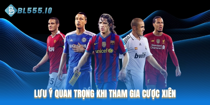 Lưu ý quan trọng khi tham gia cược xiên