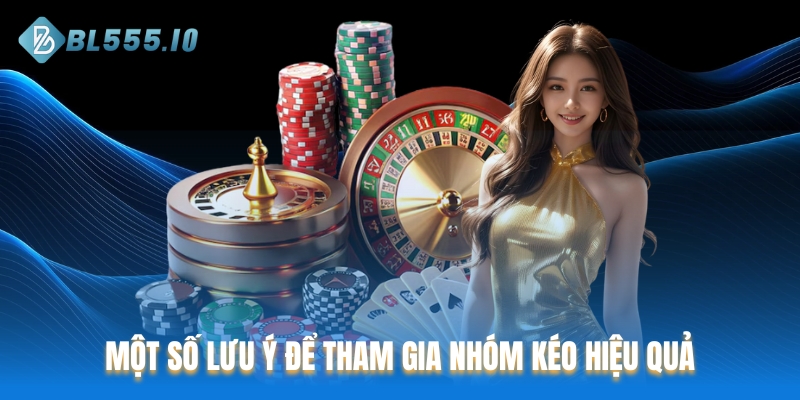 Một số lưu ý để tham gia nhóm kéo hiệu quả