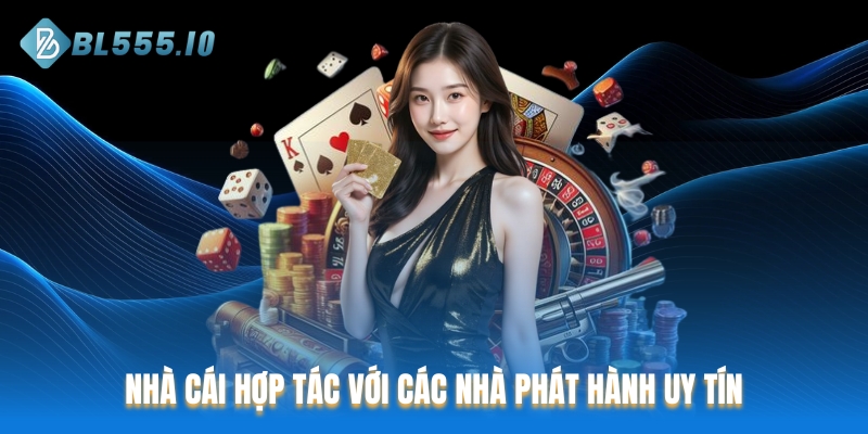 Nhà cái hợp tác với các nhà phát hành sảnh game uy tín