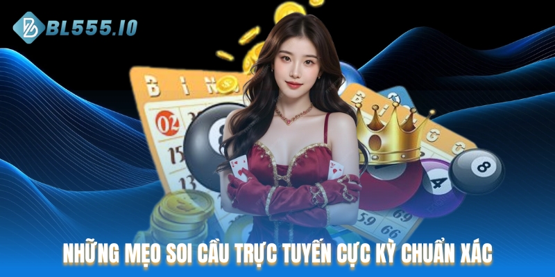 Những mẹo soi cầu trực tuyến cực kỳ chuẩn xác