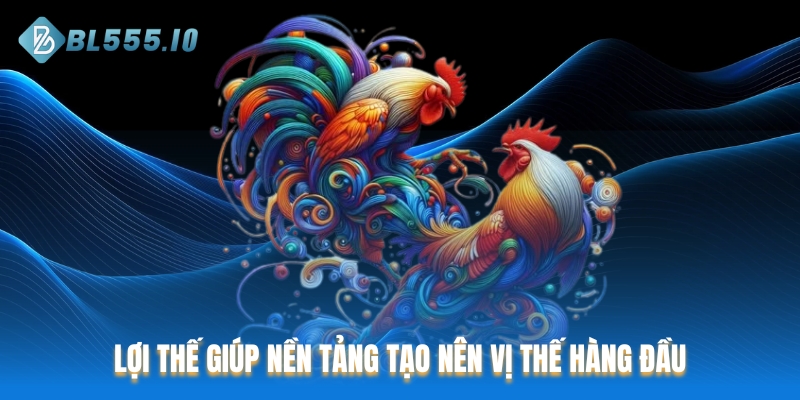 Những ưu thế khiến nền tảng trở thành sự lựa chọn hàng đầu