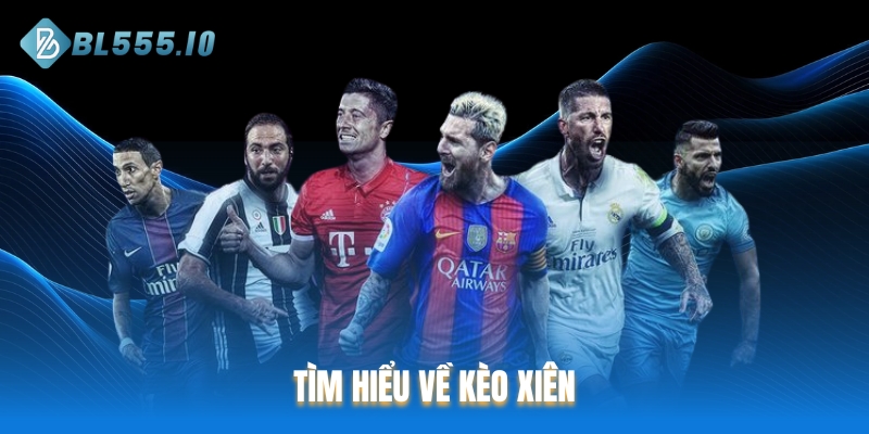 Tìm hiểu về kèo xiên