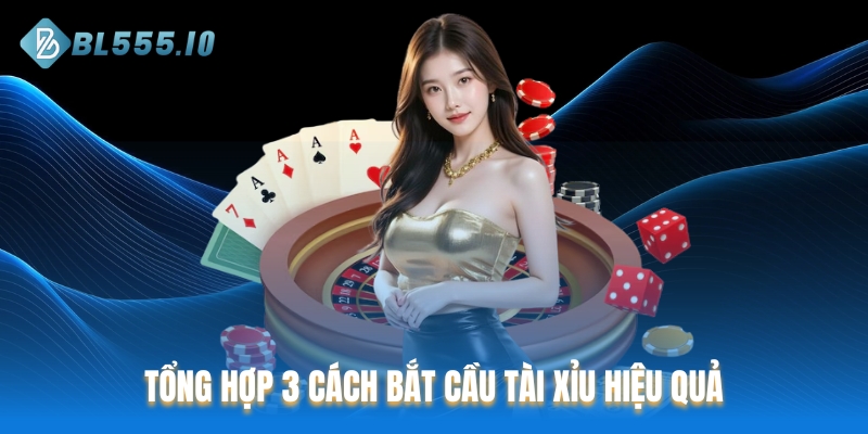 Tổng hợp 3 cách bắt cầu Tài Xỉu hiệu quả dành cho người chơi