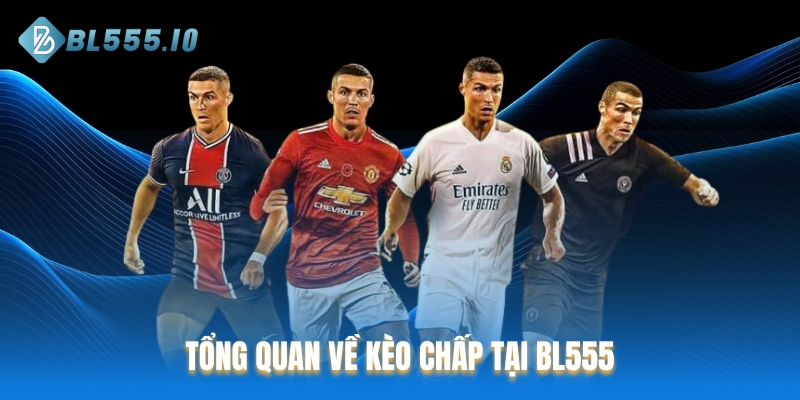 Tổng quan về kèo chấp tại BL555